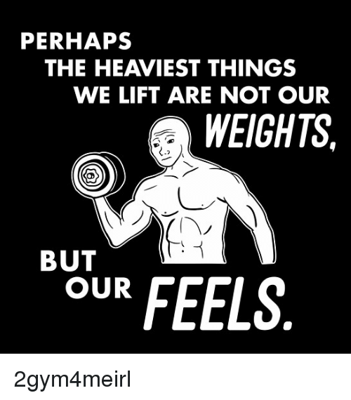 perhaps-the-heaviest-things-we-lift-are-not-our-weights-41497097.png