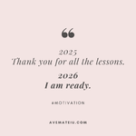 2025_-Thank-You-for-All-the-Lessons.-2026_-I-Am-Ready-_-Motivational-Quotes-for-2026-v1.png