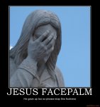 jesus_facepalm_facepalm_jesus_epic_demotivational_poster_1218659828_facepalm_collection-s640x682.jpg